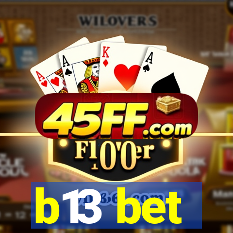b13 bet